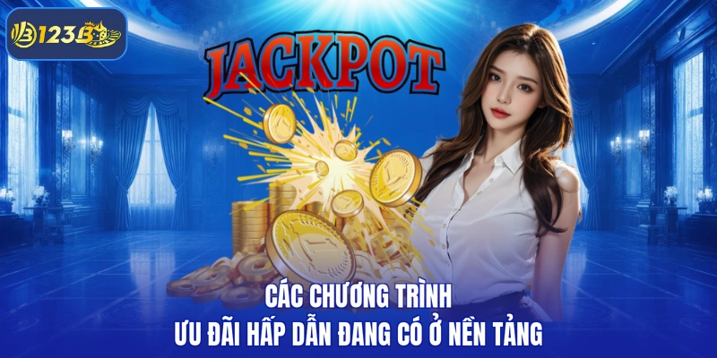 Các chương trình ưu đãi hấp dẫn đang có ở nền tảng